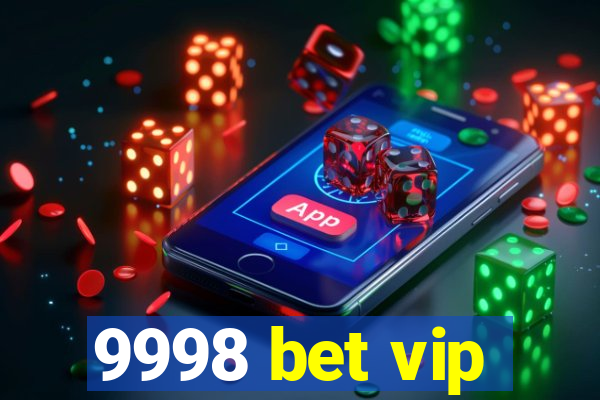 9998 bet vip